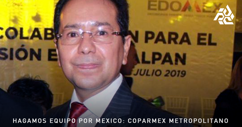 Hagamos equipo por México: Coparmex Metropolitano. 
