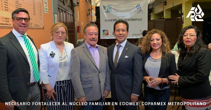 Necesario fortalecer al núcleo familiar en Edomex: Coparmex Metropolitano. 